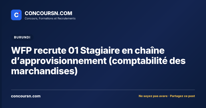WFP recrute 01 Stagiaire en chaîne d’approvisionnement (comptabilité des marchandises)
