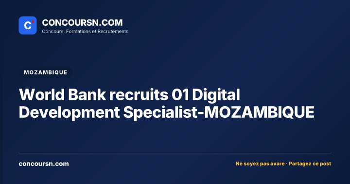 World Bank recruits 01 Digital Development Specialist-MOZAMBIQUE