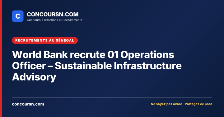 Illustration de l’article : World Bank recrute 01 Operations Officer – Sustainable Infrastructure Advisory
