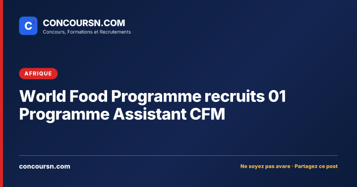 World Food Programme recruits 01 Programme Assistant CFM