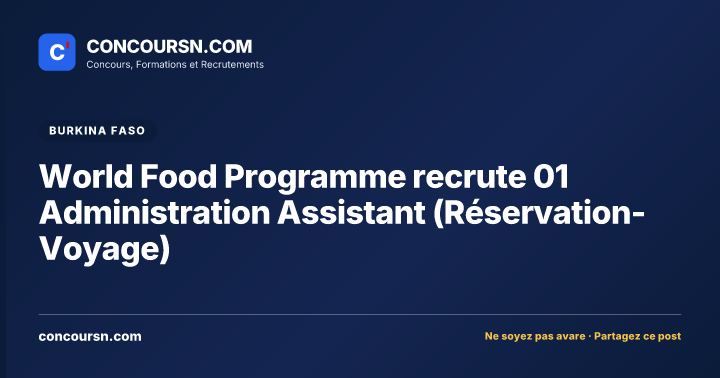 World Food Programme recrute 01 Administration Assistant (Réservation-Voyage)