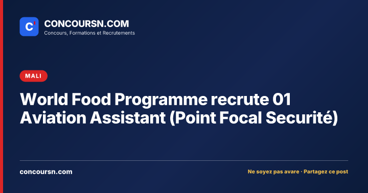 Illustration de l’article : World Food Programme recrute 01 Aviation Assistant (Point Focal Securité)