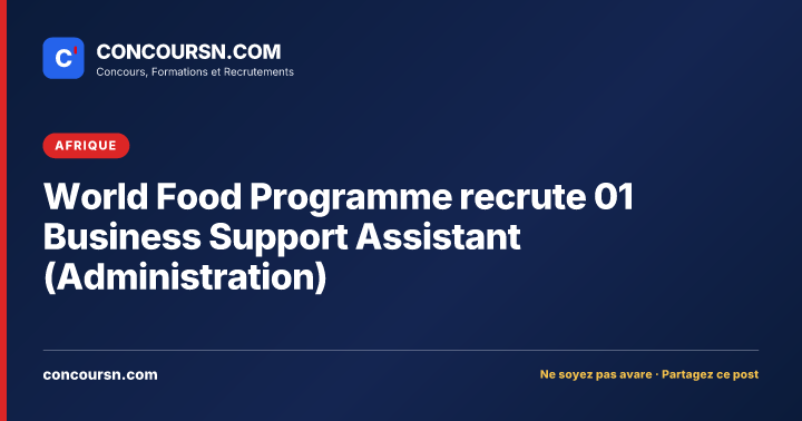 Illustration de l’article : World Food Programme recrute 01 Business Support Assistant (Administration)