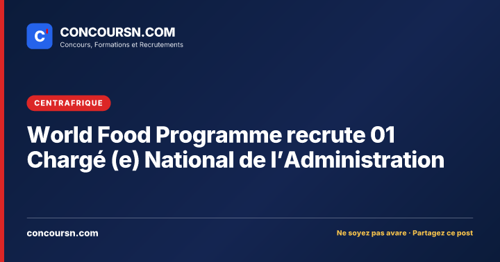 World Food Programme recrute 01 Chargé (e) National de l’Administration