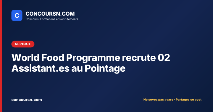 World Food Programme recrute 02 Assistant.es au Pointage