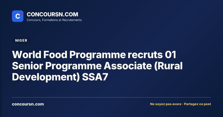 Illustration de l’article : World Food Programme recruts 01 Senior Programme Associate (Rural Development) SSA7