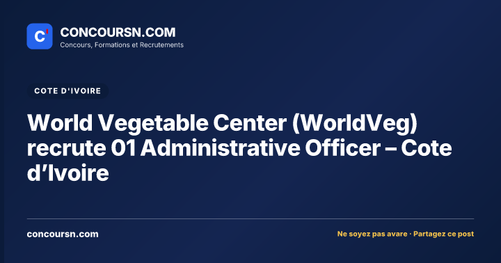 Illustration de l’article : World Vegetable Center (WorldVeg) recrute 01 Administrative Officer – Cote d’Ivoire