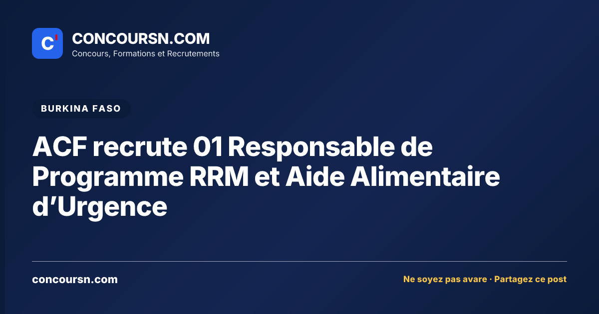 Illustration de l’article : ACF recrute 01 Responsable de Programme RRM et Aide Alimentaire d’Urgence