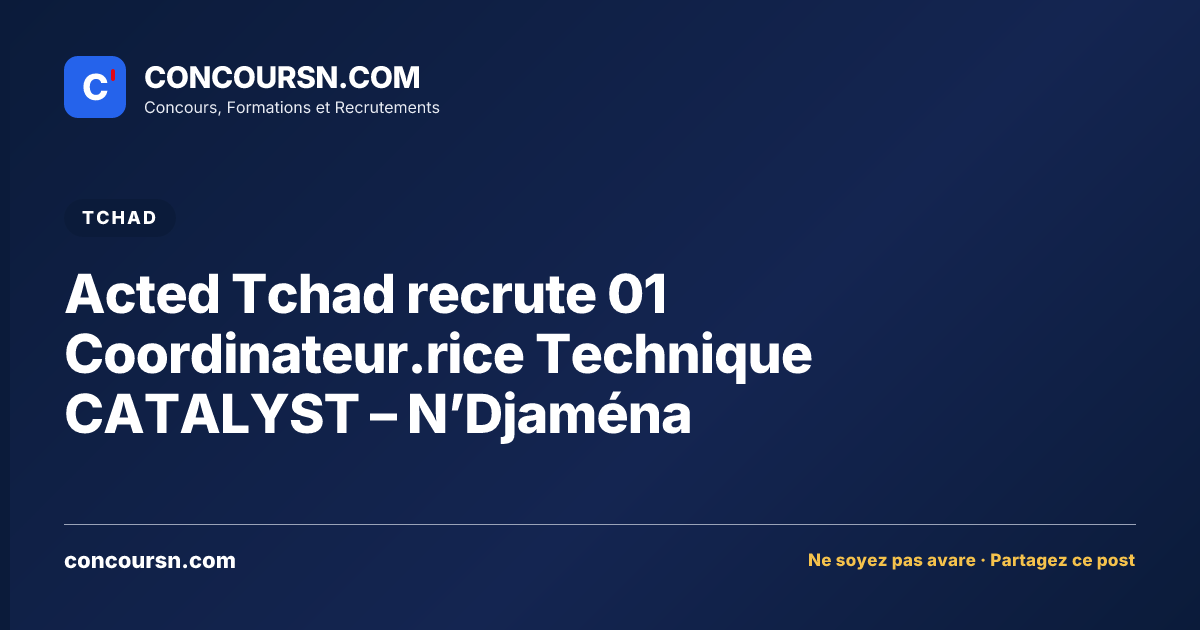 Illustration de l’article : Acted Tchad recrute 01 Coordinateur.rice Technique CATALYST – N’Djaména