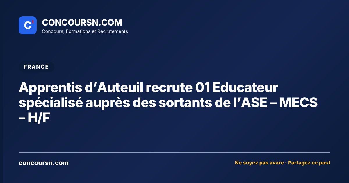 Apprentis d’Auteuil recrute 01 Educateur spécialisé auprès des sortants de l’ASE – MECS – H/F