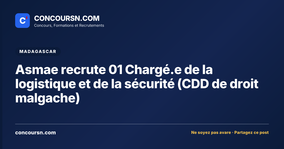 Asmae recrute 01 Chargé.e de la logistique et de la sécurité (CDD de droit malgache)