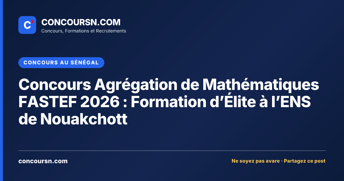Illustration de l’article : Concours Agrégation de Mathématiques FASTEF 2026 : Formation d’Élite à l’ENS de Nouakchott