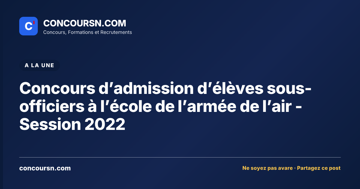 Concours d’admission d’élèves sous-officiers à l’école de l’armée de l’air -Session 2022