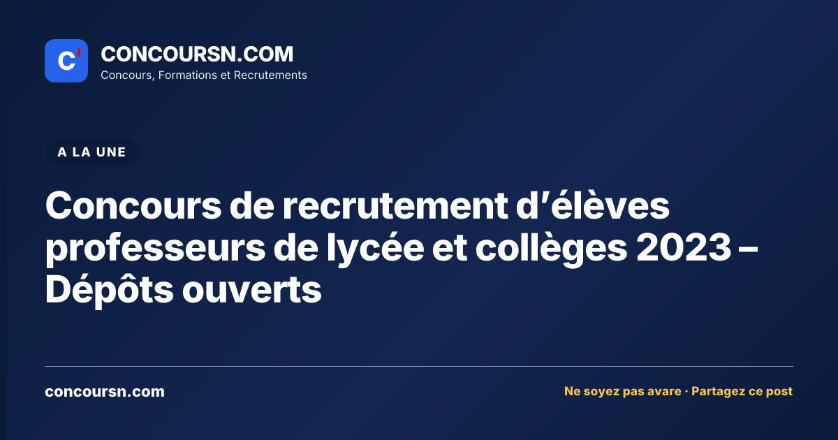 Illustration de l’article : Concours de recrutement d’élèves professeurs de lycée et collèges 2023 – Dépôts ouverts