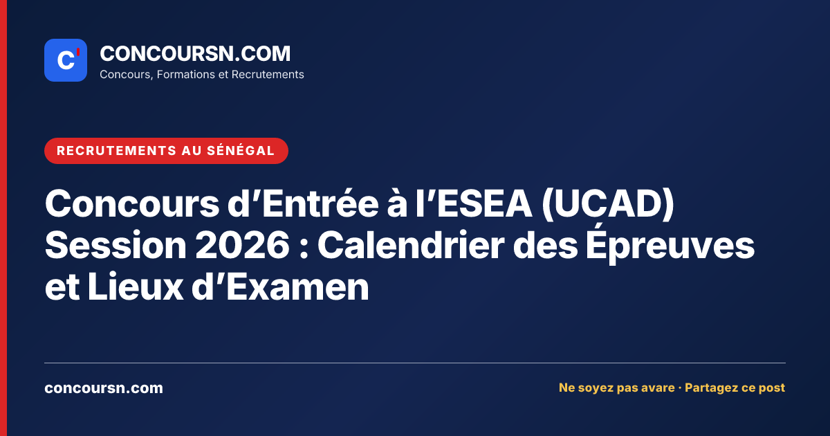 Illustration de l’article : Concours d’Entrée à l’ESEA (UCAD) Session 2026 : Calendrier des Épreuves et Lieux d’Examen