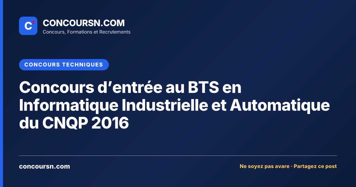 Illustration de l’article : Concours d’entrée au BTS en Informatique Industrielle et Automatique du CNQP 2016