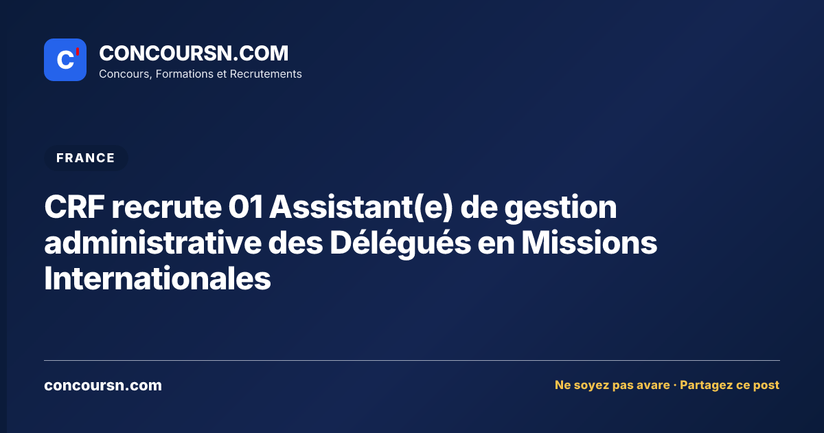 Illustration de l’article : CRF recrute 01 Assistant(e) de gestion administrative des Délégués en Missions Internationales