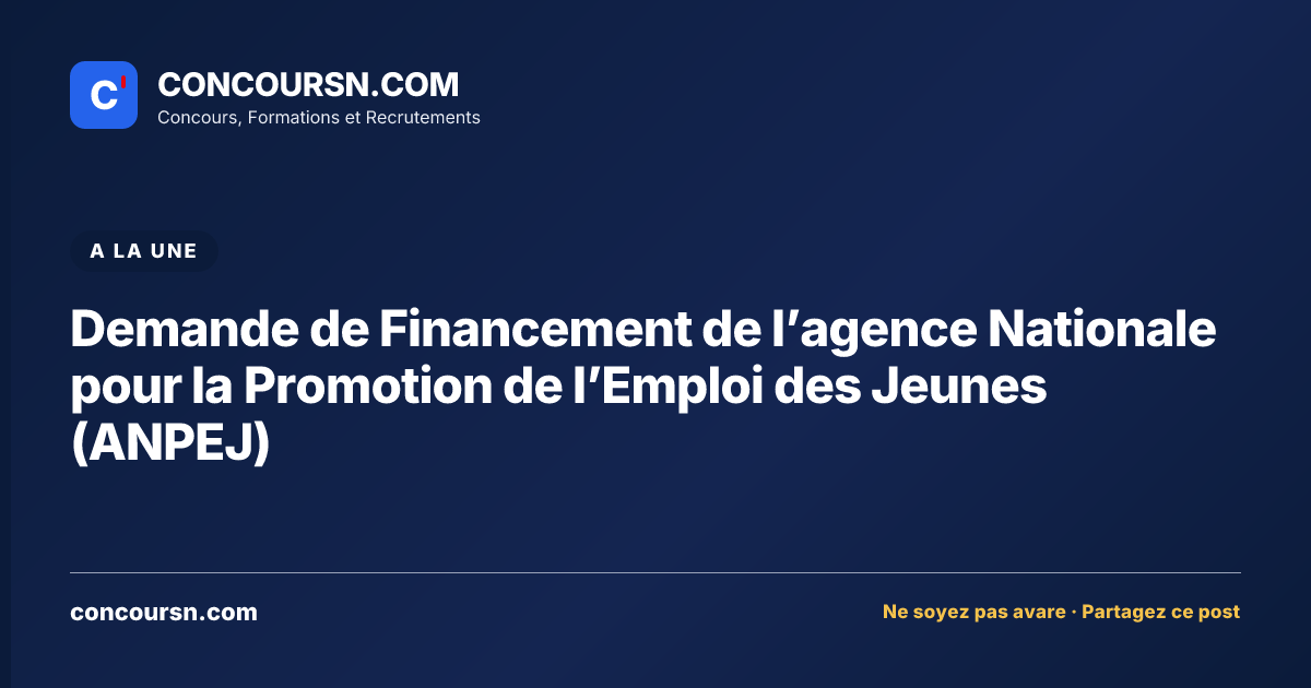Demande de Financement de l’agence Nationale pour la Promotion de l’Emploi des Jeunes (ANPEJ)