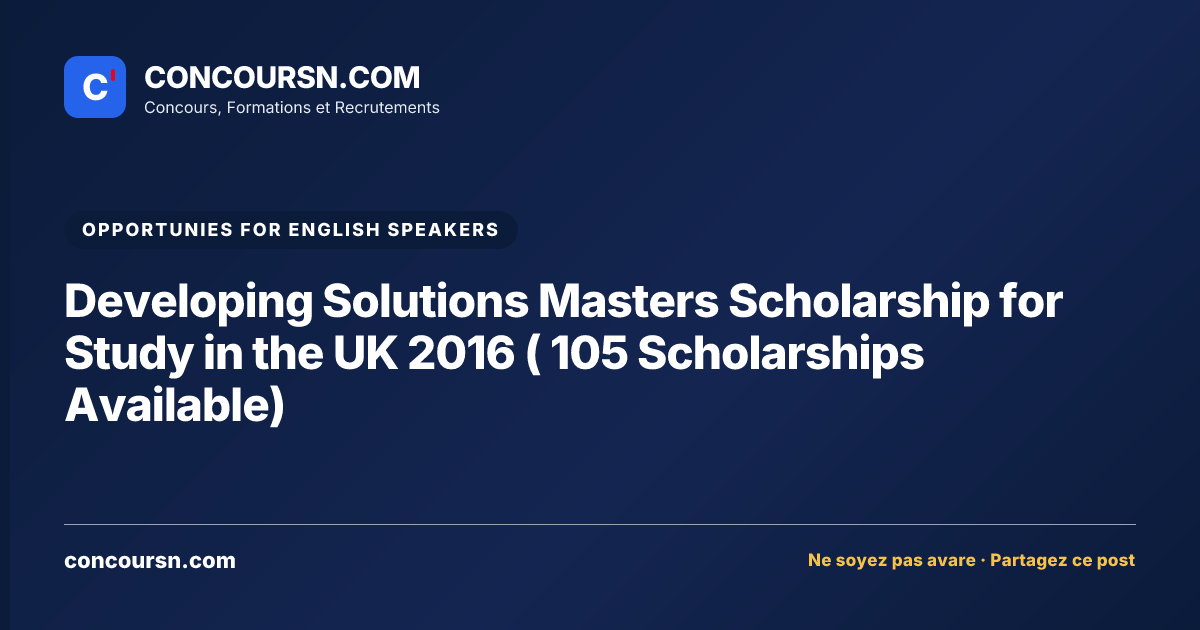 Illustration de l’article : Developing Solutions Masters Scholarship for Study in the UK 2016 ( 105 Scholarships Available)