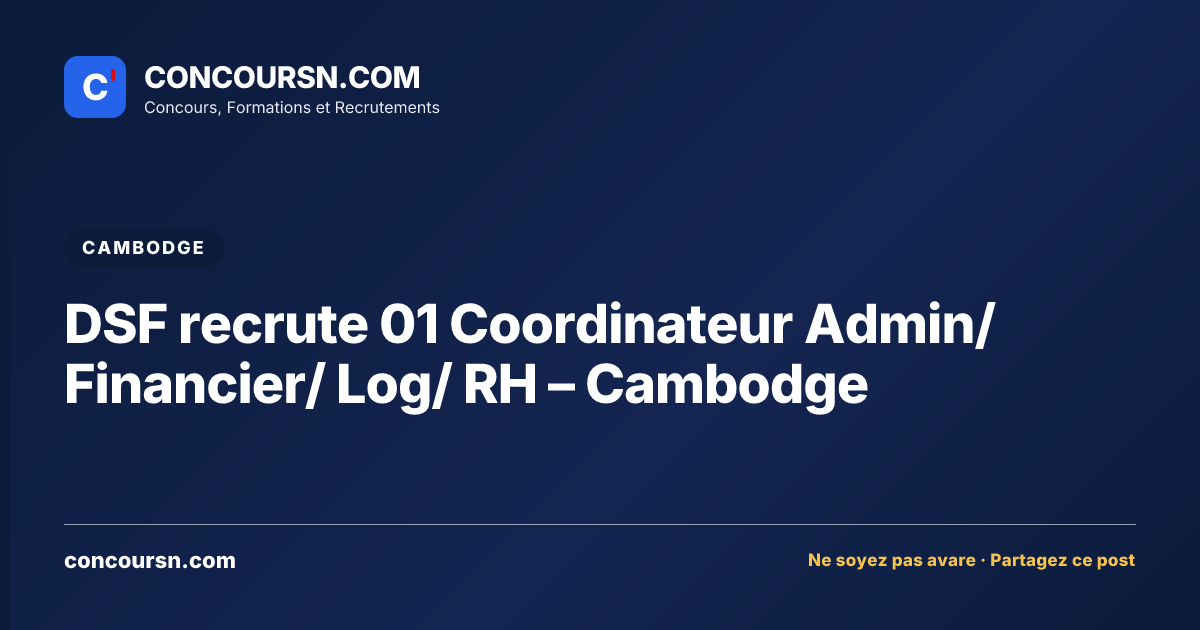 Illustration de l’article : DSF recrute 01 Coordinateur Admin/Financier/ Log/ RH – Cambodge