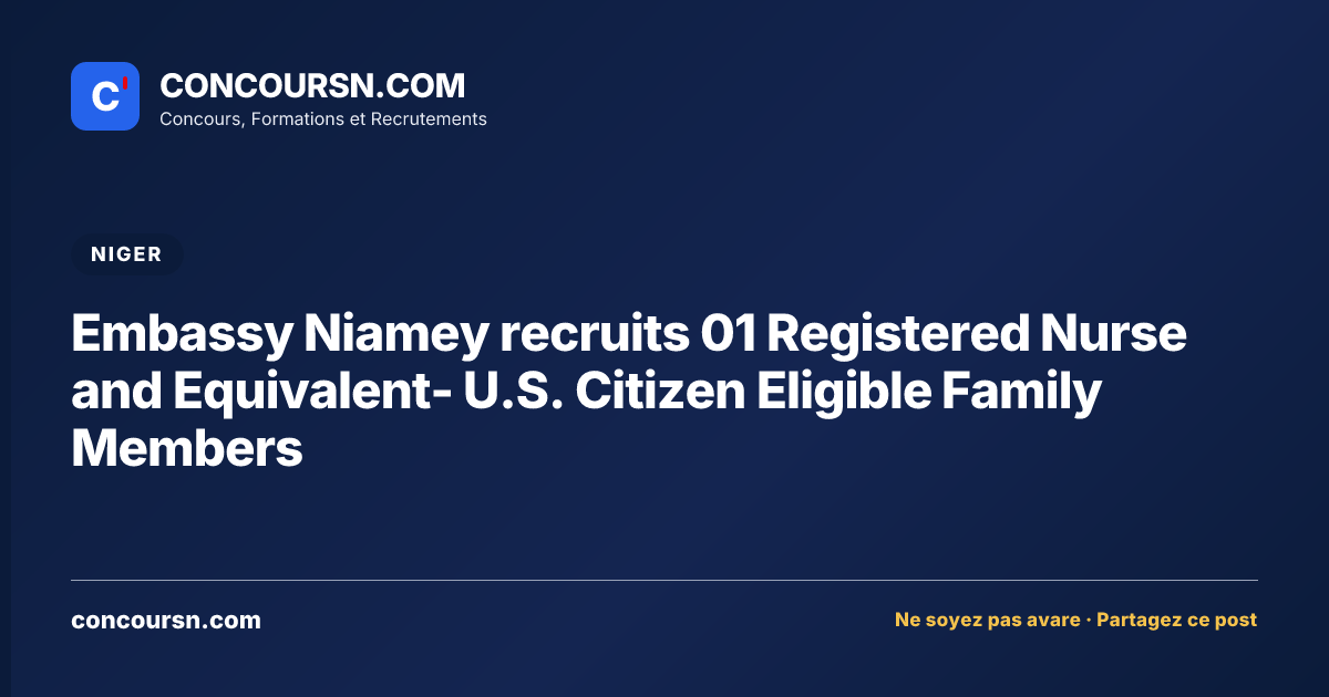 Illustration de l’article : Embassy Niamey recruits 01 Registered Nurse and Equivalent- U.S. Citizen Eligible Family Members