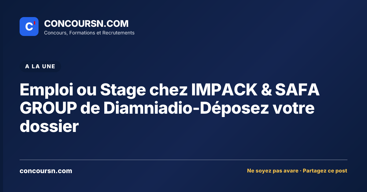 Illustration de l’article : Emploi ou Stage chez IMPACK & SAFA GROUP de Diamniadio-Déposez votre dossier