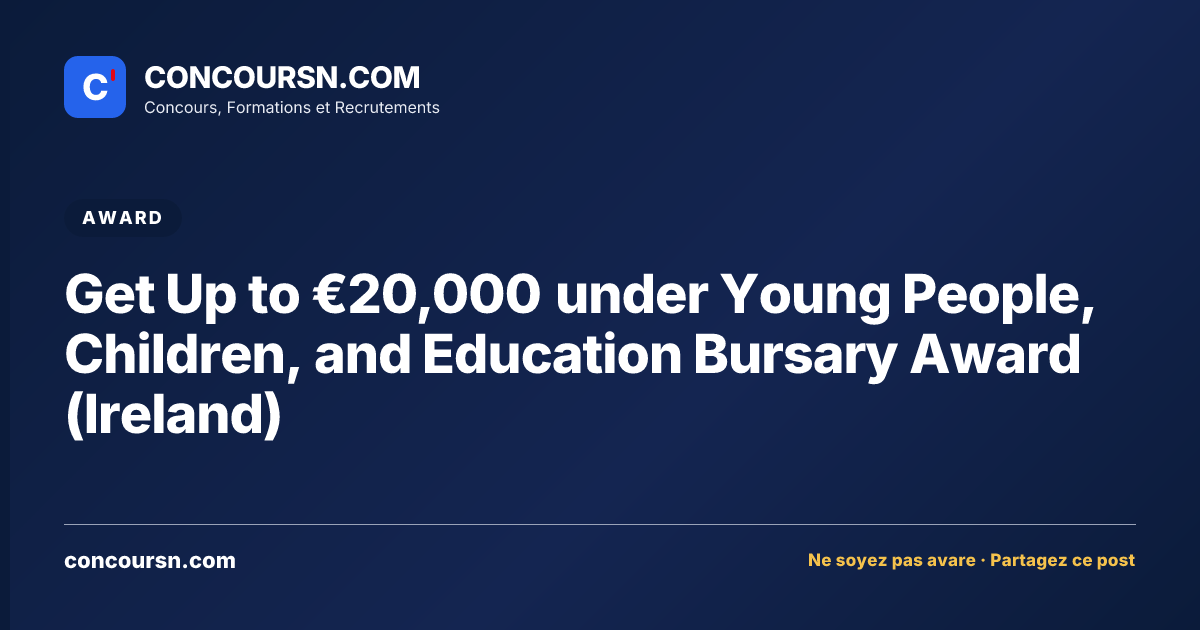 Get Up to €20,000 under Young People, Children, and Education Bursary Award (Ireland)