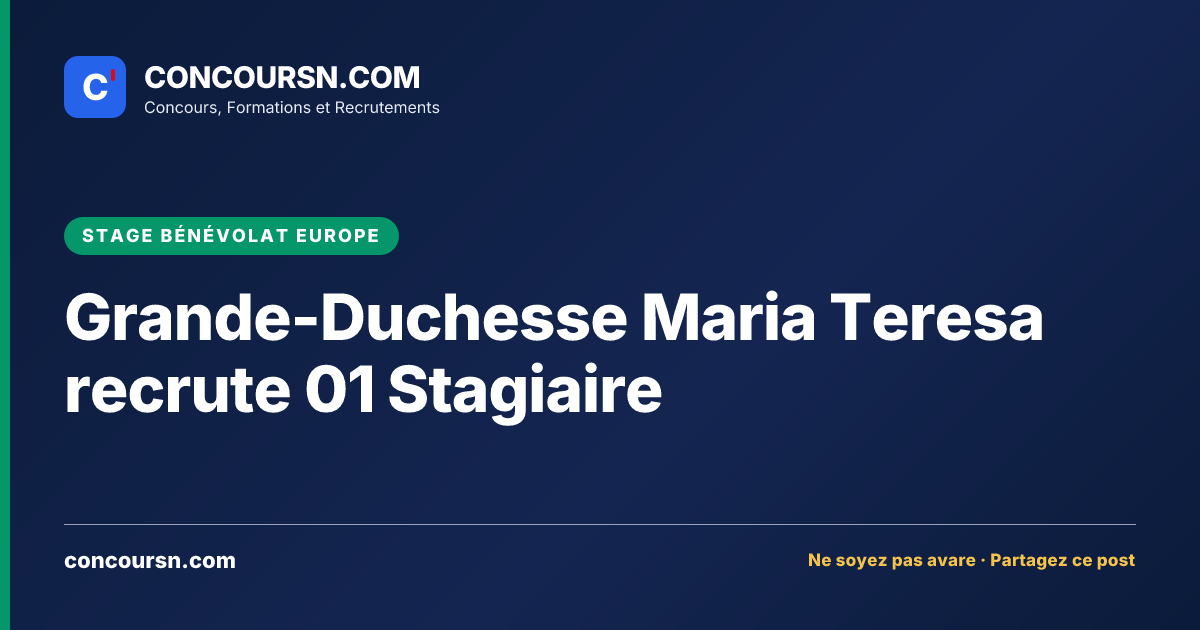 Illustration de l’article : Grande-Duchesse Maria Teresa recrute 01 Stagiaire