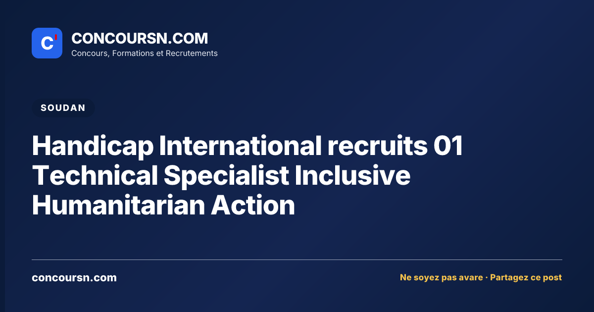 Handicap International recruits 01 Technical Specialist Inclusive Humanitarian Action