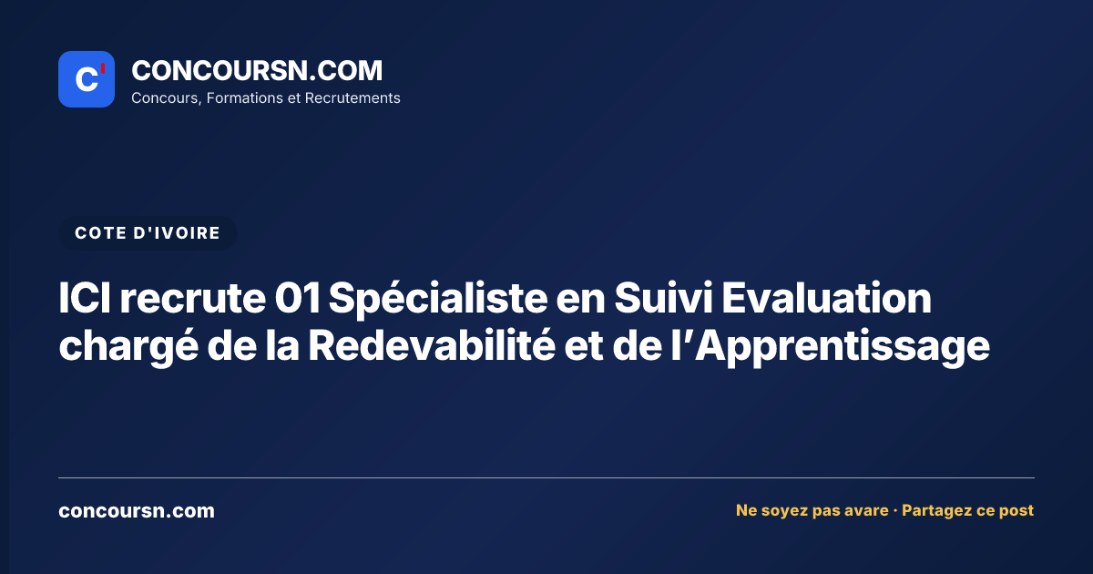Illustration de l’article : ICI recrute 01 Spécialiste en Suivi Evaluation chargé de la Redevabilité et de l’Apprentissage