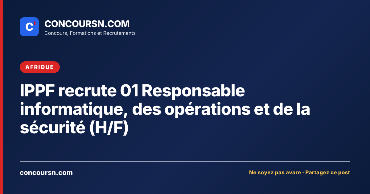 Illustration de l’article : IPPF recrute 01 Responsable informatique, des opérations et de la sécurité (H/F)