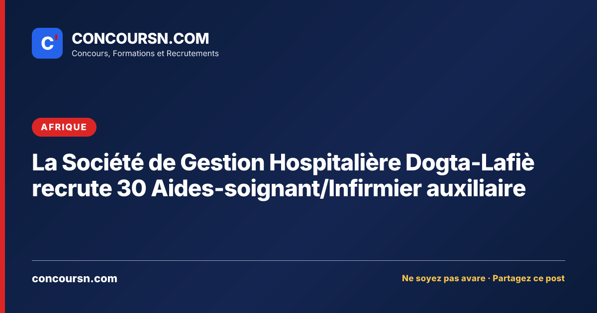 La Société de Gestion Hospitalière Dogta-Lafiè recrute 30 Aides-soignant/Infirmier auxiliaire