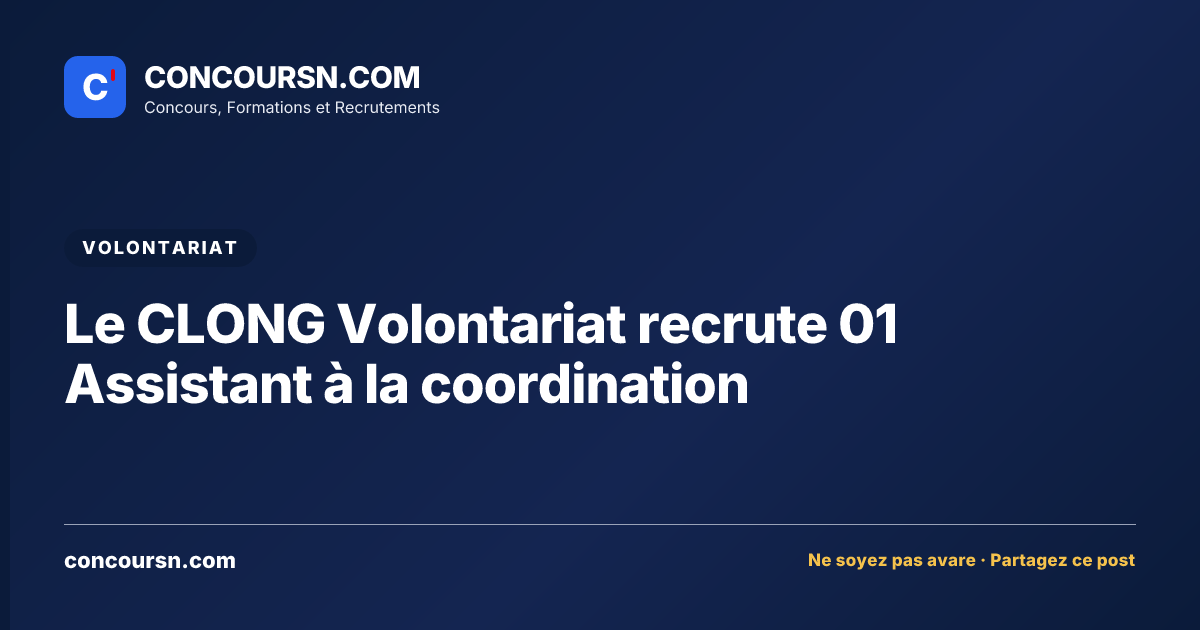 Le CLONG Volontariat recrute 01 Assistant à la coordination