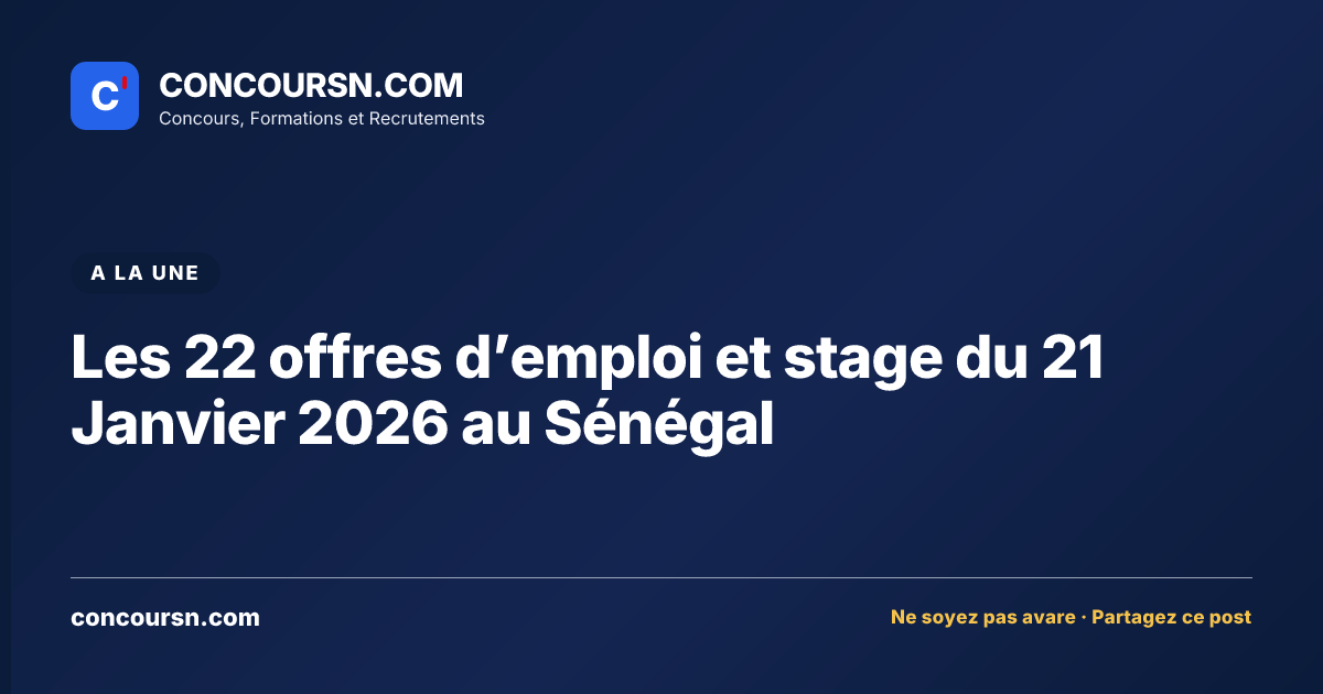 Les 22 offres d’emploi et stage du 21 Janvier 2026 au Sénégal