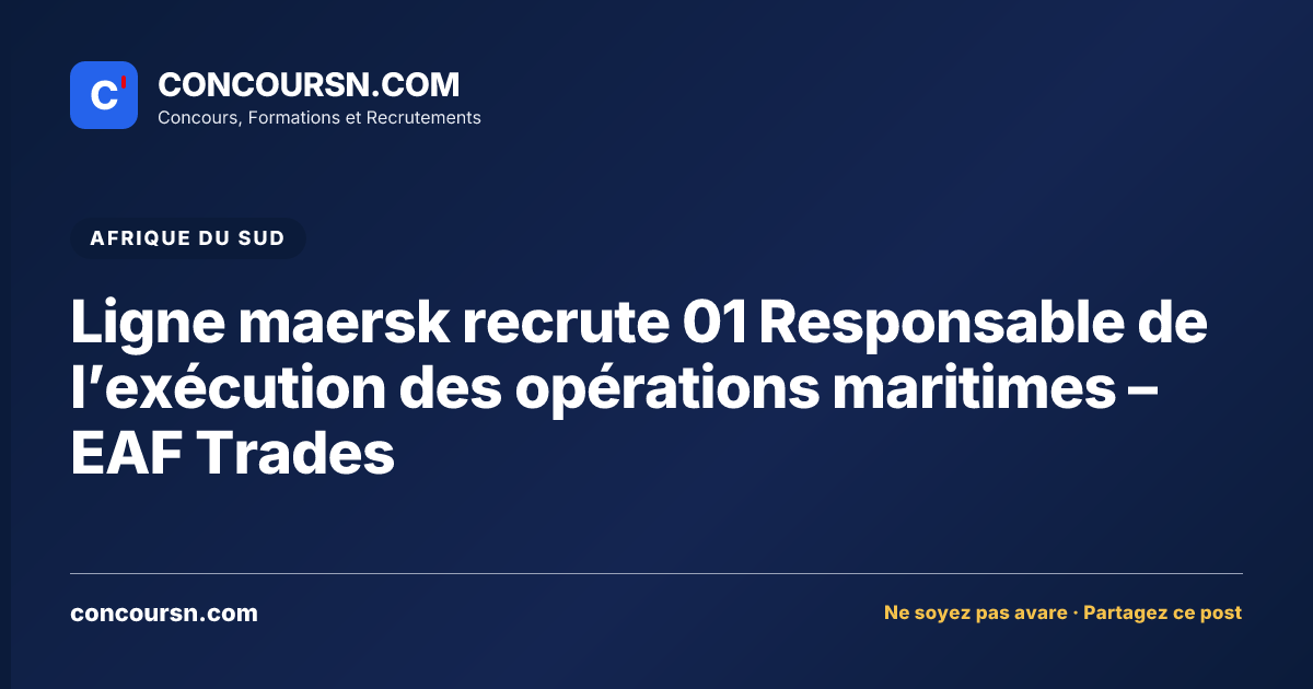 Illustration de l’article : Ligne maersk recrute 01 Responsable de l’exécution des opérations maritimes – EAF Trades