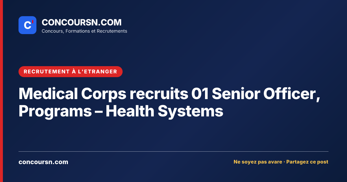 Illustration de l’article : Medical Corps recruits 01 Senior Officer, Programs – Health Systems