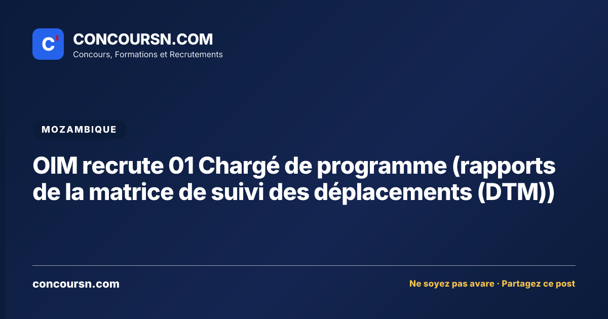 Illustration de l’article : OIM recrute 01 Chargé de programme (rapports de la matrice de suivi des déplacements (DTM))