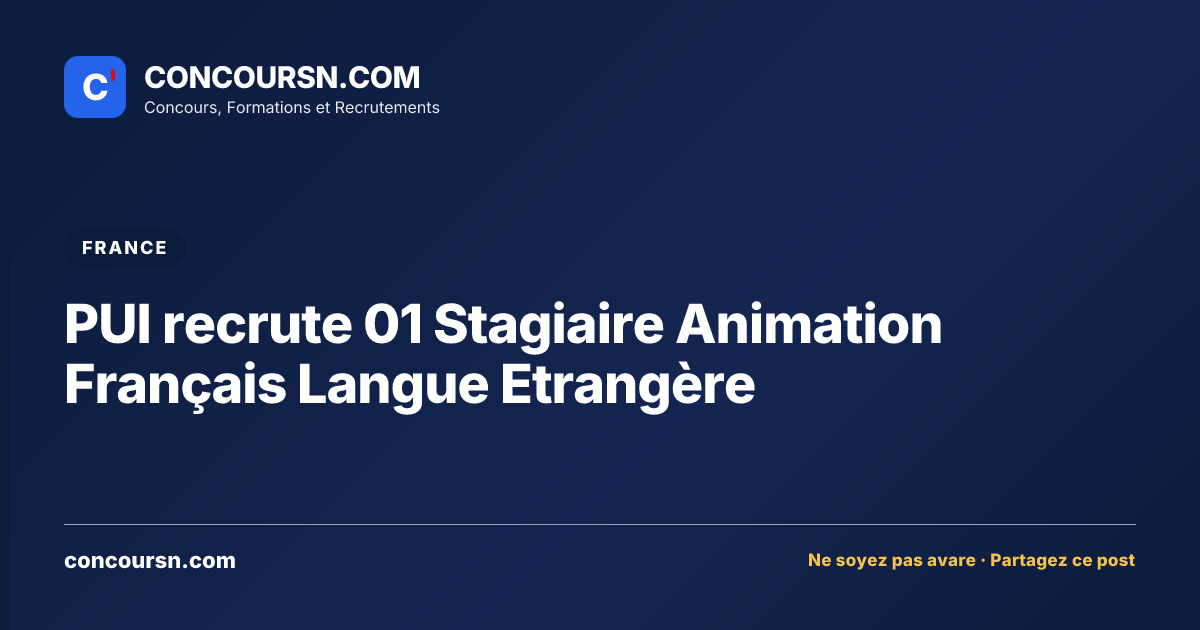 Illustration de l’article : PUI recrute 01 Stagiaire Animation Français Langue Etrangère