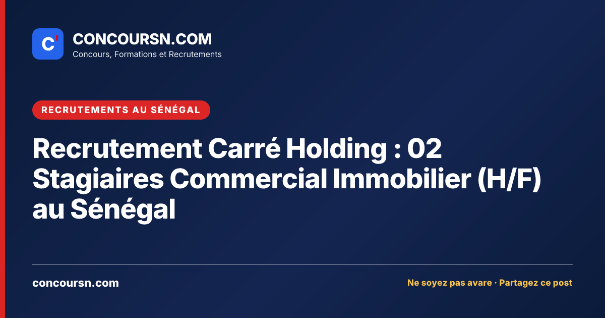 Illustration de l’article : Recrutement Carré Holding : 02 Stagiaires Commercial Immobilier (H/F) au Sénégal