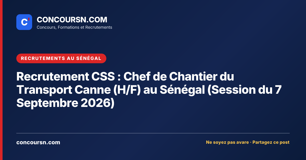 Illustration de l’article : Recrutement CSS : Chef de Chantier du Transport Canne (H/F) au Sénégal (Session du 7 Septembre 2026)