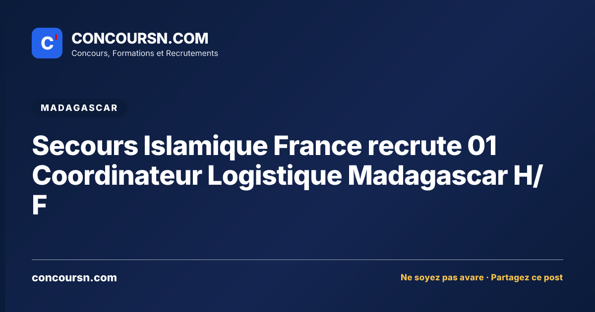 Illustration de l’article : Secours Islamique France recrute 01 Coordinateur Logistique Madagascar H/F