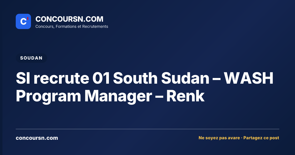 Illustration de l’article : SI recrute 01 South Sudan – WASH Program Manager – Renk