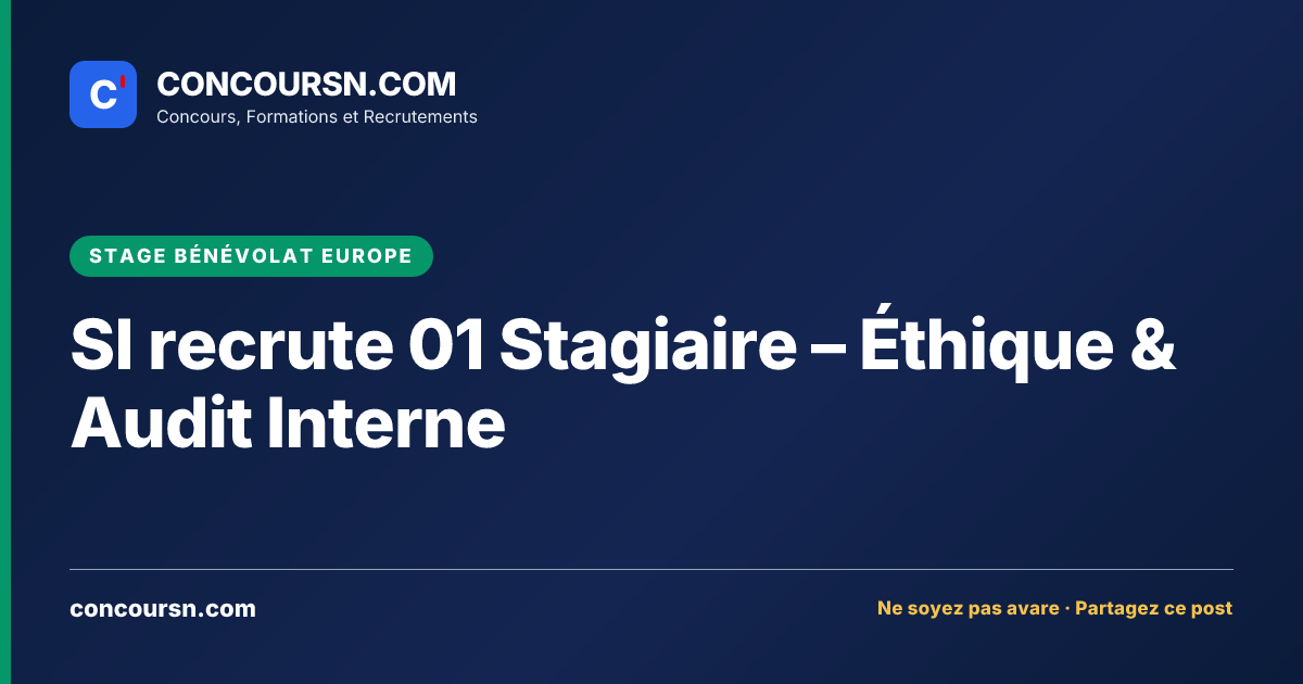 SI recrute 01 Stagiaire – Éthique & Audit Interne