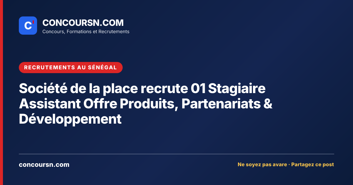 Illustration de l’article : Société de la place recrute 01 Stagiaire Assistant Offre Produits, Partenariats & Développement