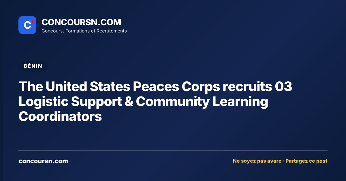 Illustration de l’article : The United States Peaces Corps recruits 03 Logistic Support & Community Learning Coordinators