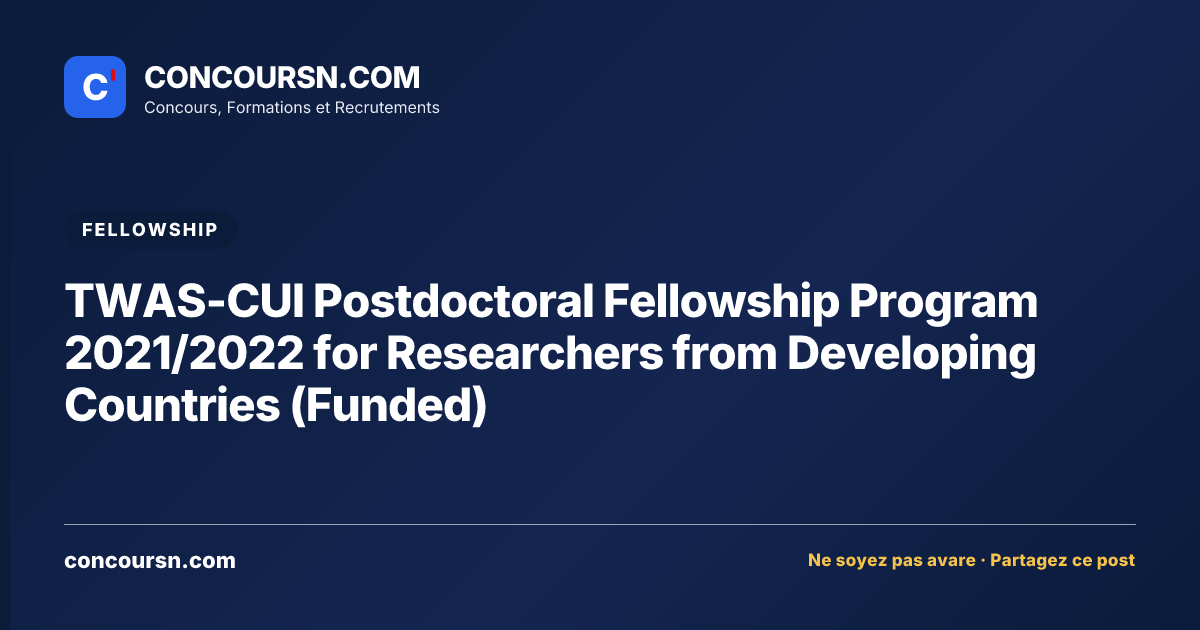 TWAS-CUI Postdoctoral Fellowship Program 2021/2022 for Researchers from Developing Countries (Funded)
