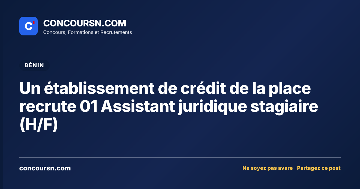 Un établissement de crédit de la place recrute 01 Assistant juridique stagiaire (H/F)