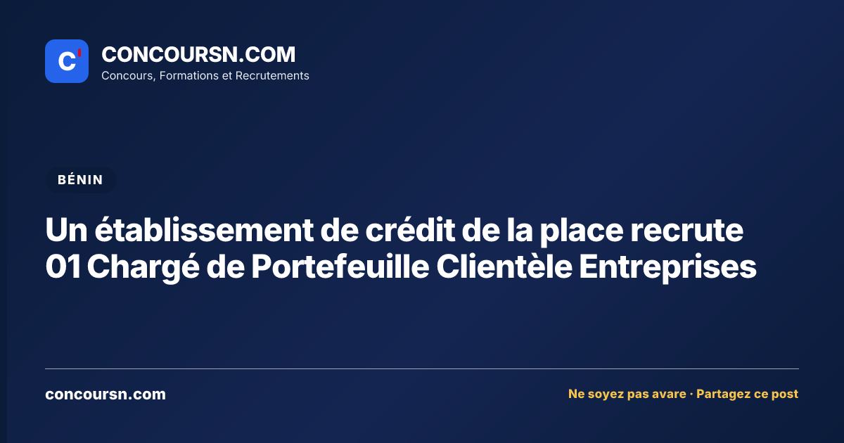 Illustration de l’article : Un établissement de crédit de la place recrute 01 Chargé de Portefeuille Clientèle Entreprises