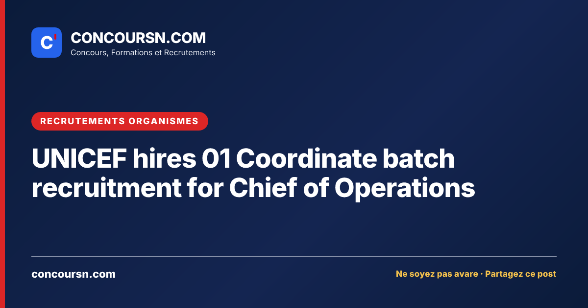 Illustration de l’article : UNICEF hires 01 Coordinate batch recruitment for Chief of Operations