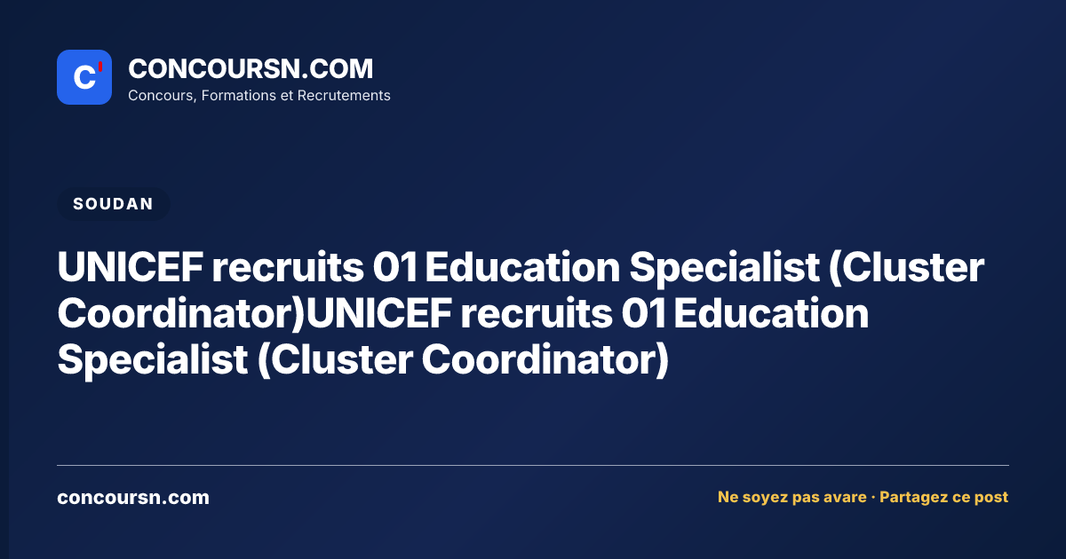 UNICEF recruits 01 Education Specialist (Cluster Coordinator)UNICEF recruits 01 Education Specialist (Cluster Coordinator)
